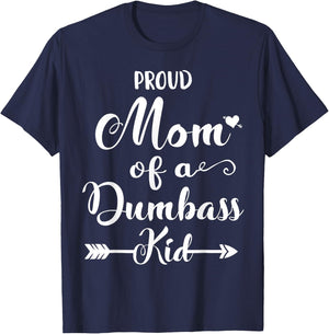 Proud mother of a dumbass kid T-Shirt - T-Shirt | Navy