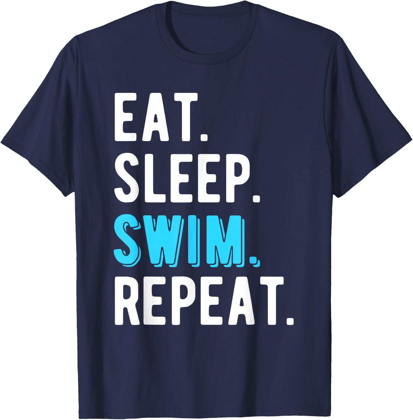 Eat Sleep Swim Repeat Swimming Swimmer Cool Funny T-Shirt - T-Shirt | Navy