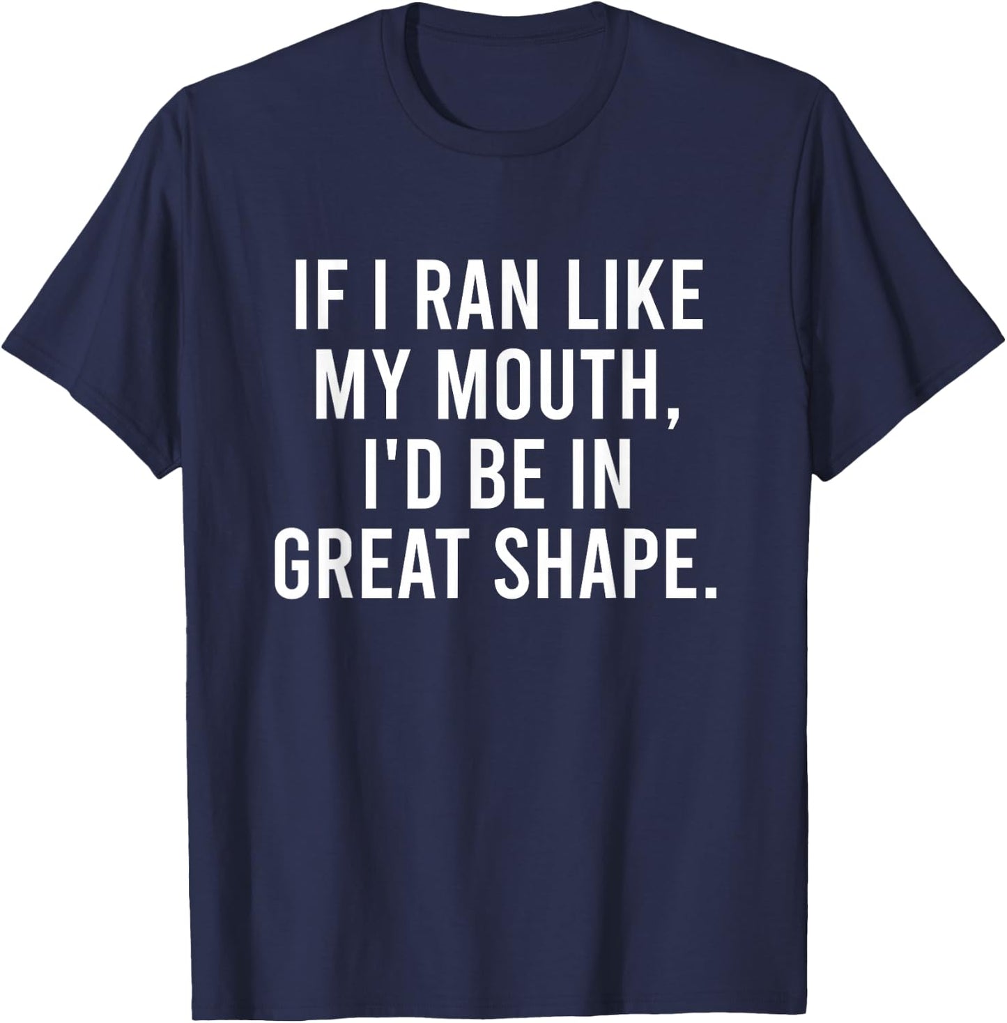 Running Joke For Adults If I Ran Like My Mouth Funny Quote T-Shirt - T-Shirt | Navy