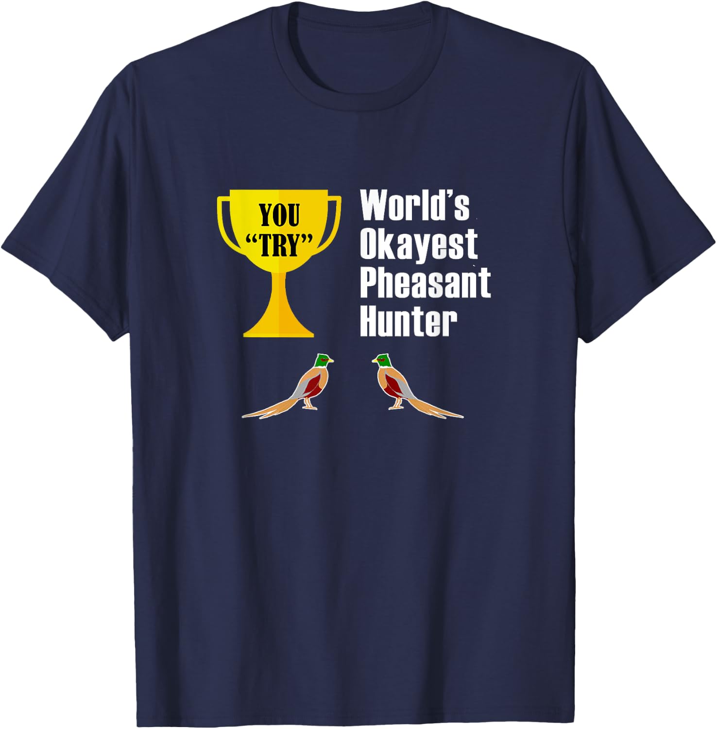 Pheasant Hunting Gift - Funny Okayest Hunter by Pheasant Hunting and Apparel T-Shirt - T-Shirt | Navy