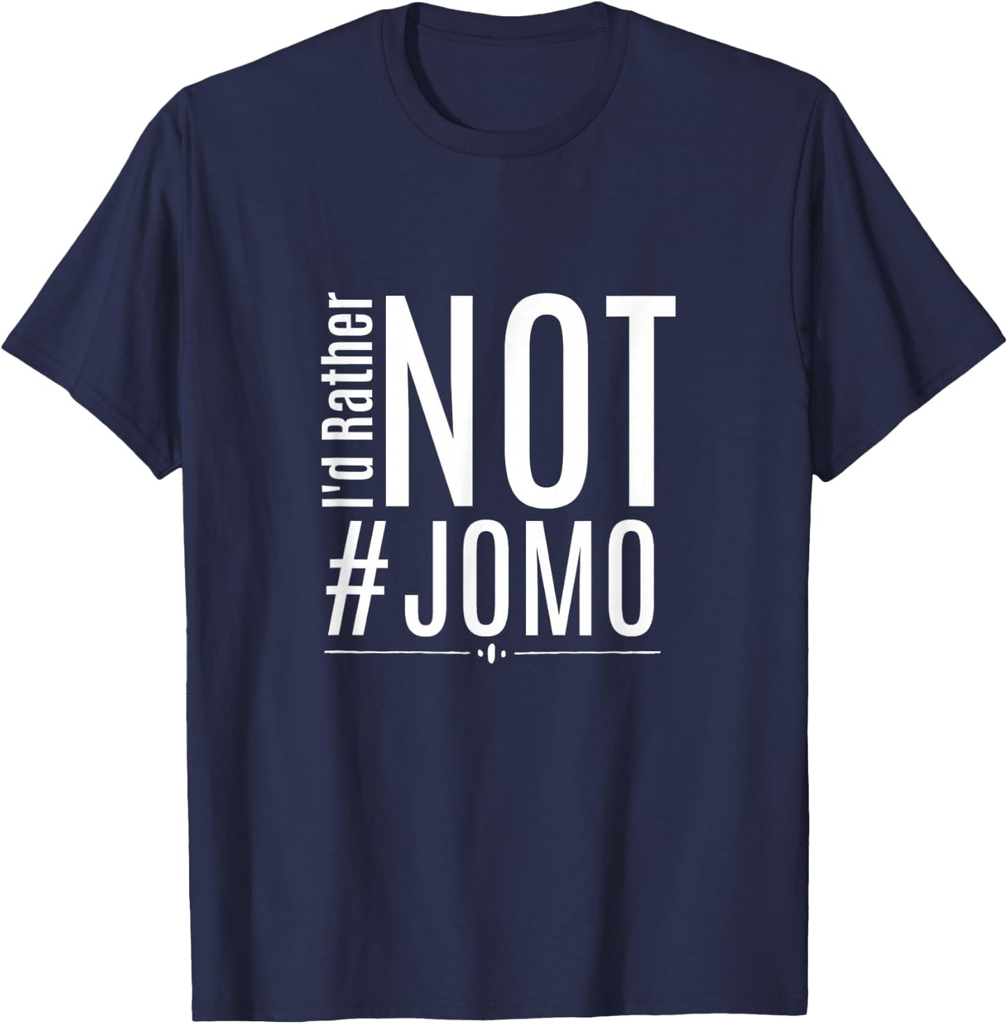 JOMO I'd Rather Not #JOMO T Shirt Gift T-Shirt - T-Shirt | Navy