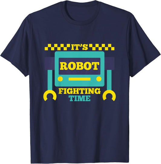 It's Robot Fighting Time Funny Robotics Engineer Battle Bots T-Shirt - T-Shirt | Navy