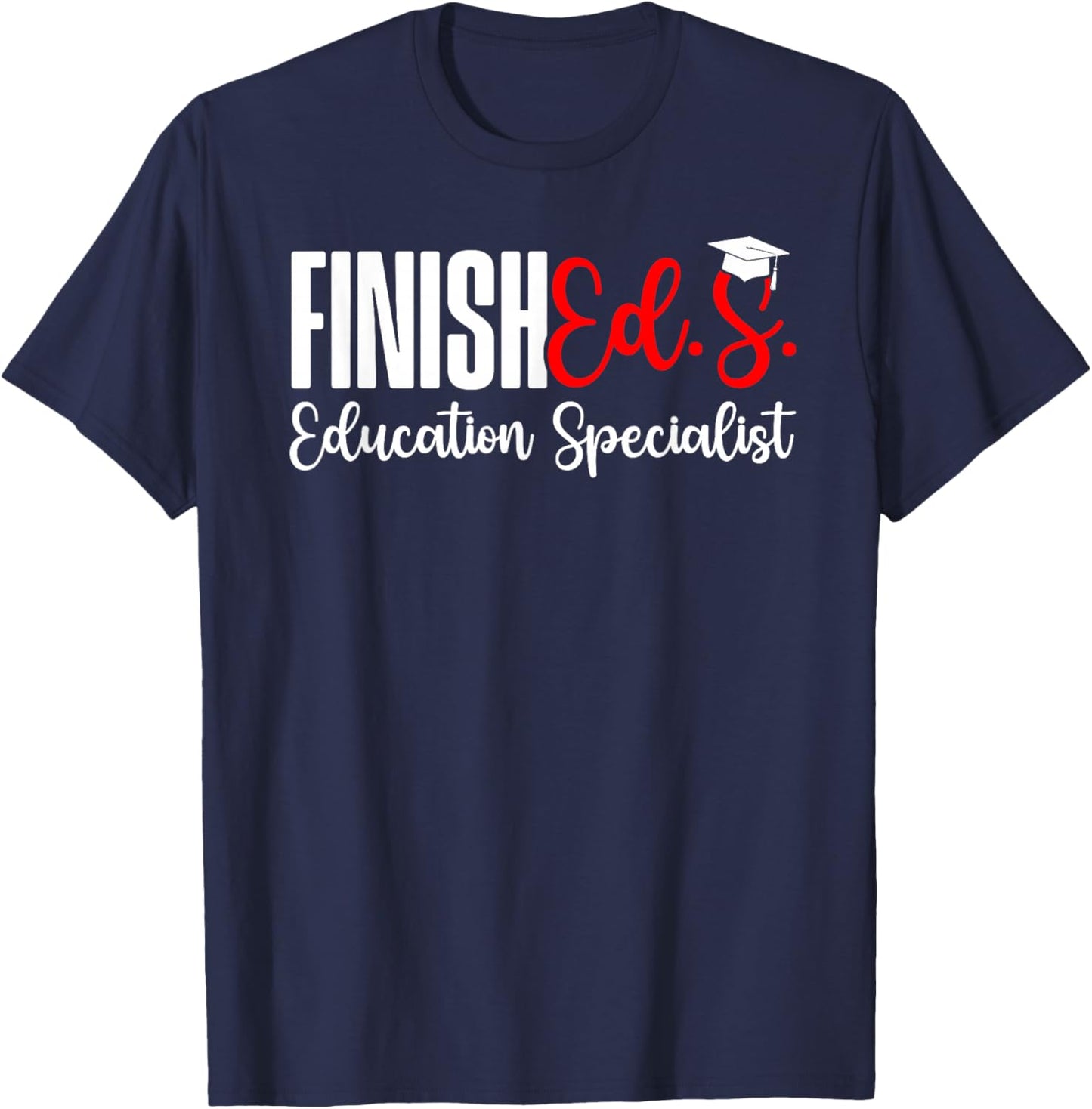 Finished.S. Education Specialist EDS Graduate Ed.S. Grad T-Shirt - T-Shirt | Navy
