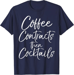 Coffee Contracts then Cocktails Shirt Fun Cute Realtor T-Shirt - T-Shirt | Navy