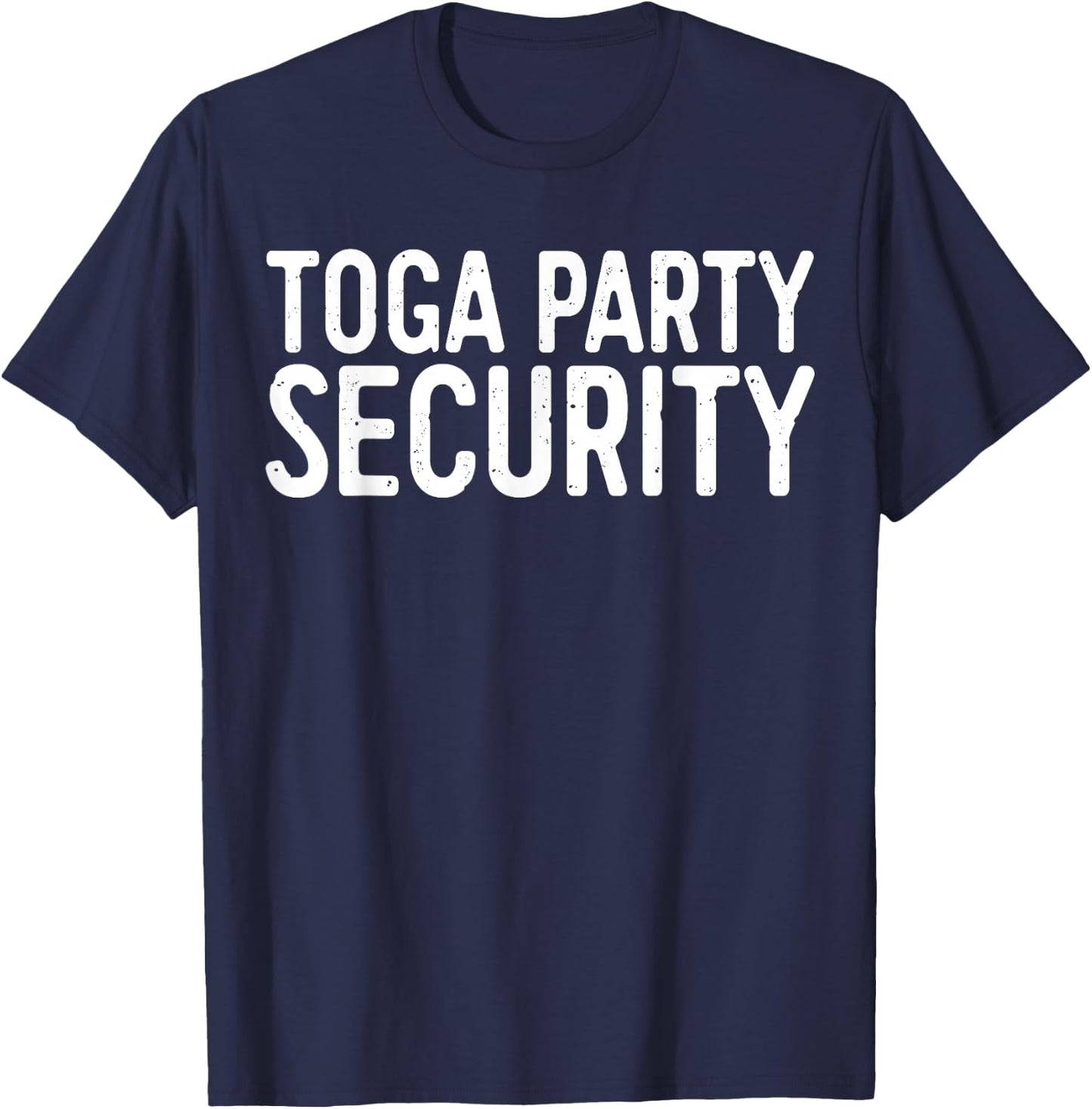 Toga Party Security Shirt Funny Toga Party Costume T-Shirt - T-Shirt | Navy
