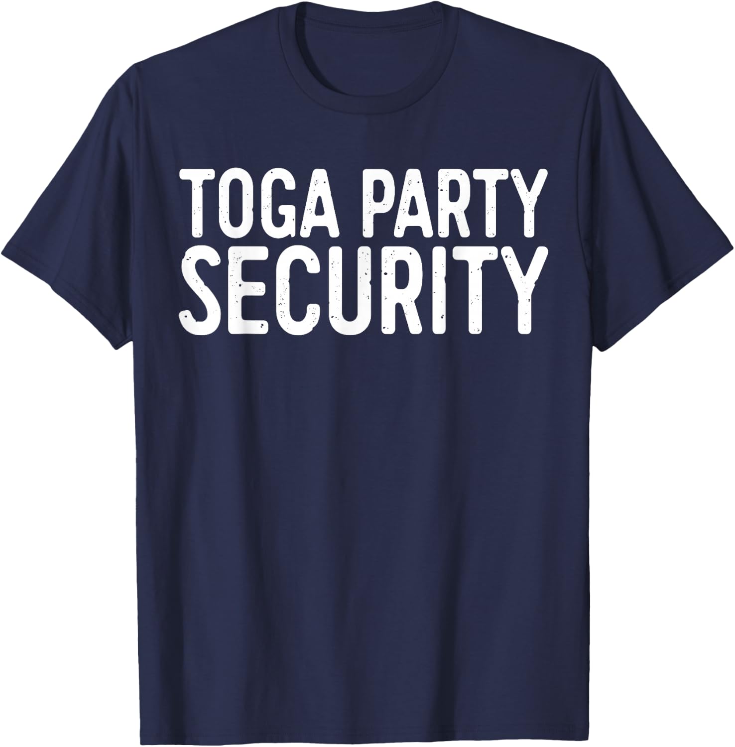 Toga Party Security Shirt Funny Toga Party Costume T-Shirt - T-Shirt | Navy