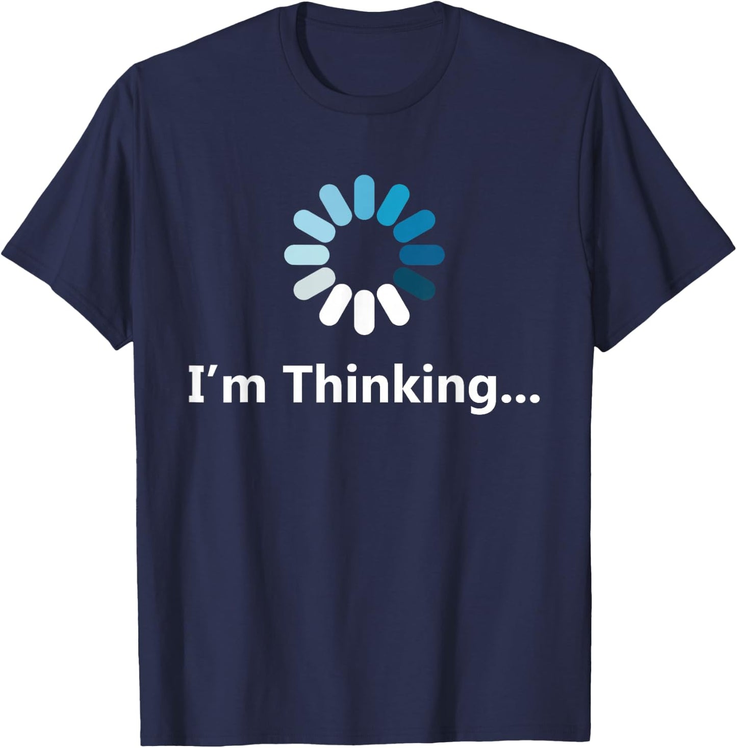 I think graphic sarcasm humour men very funny 2021 T-Shirt - T-Shirt | Navy