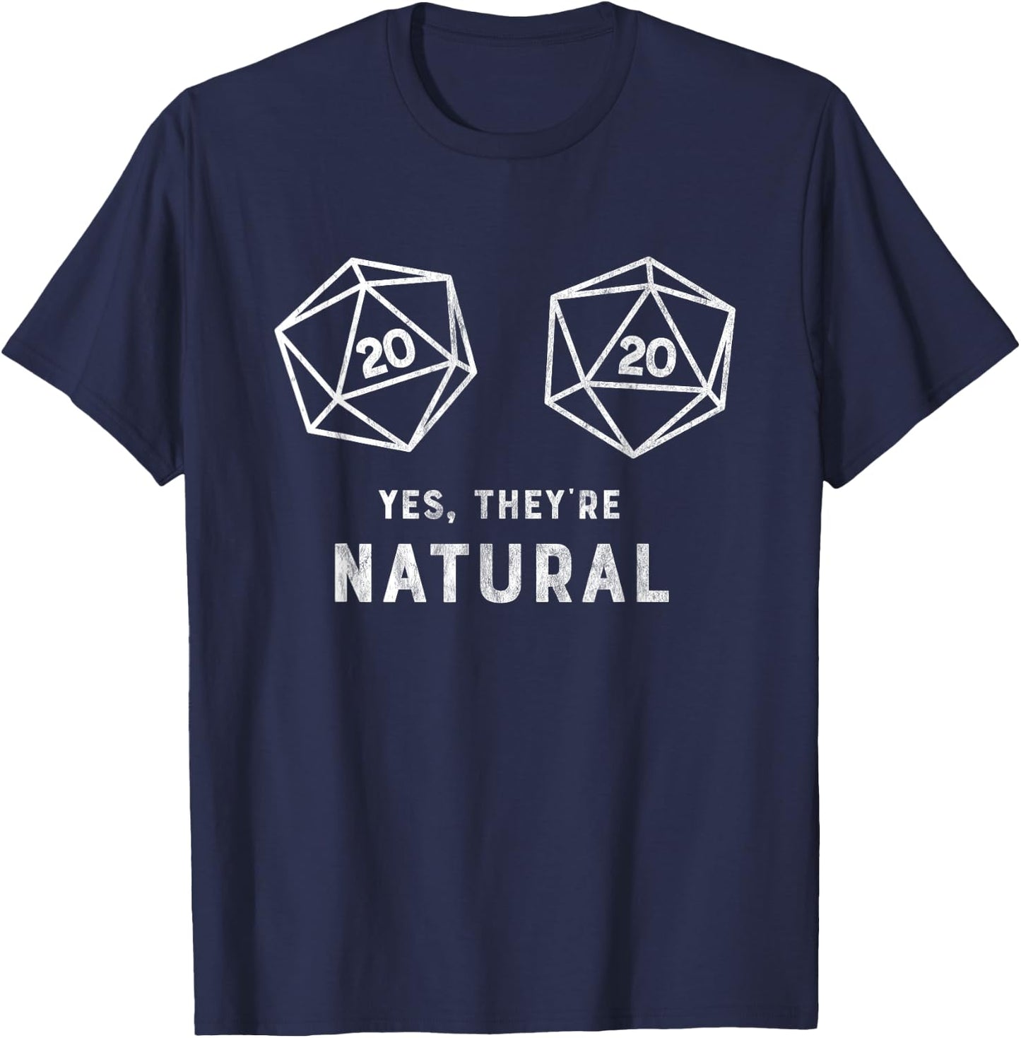 Yes, they're Natural 20 d20 dice funny RPG gamer T Shirt T-Shirt - T-Shirt | Navy