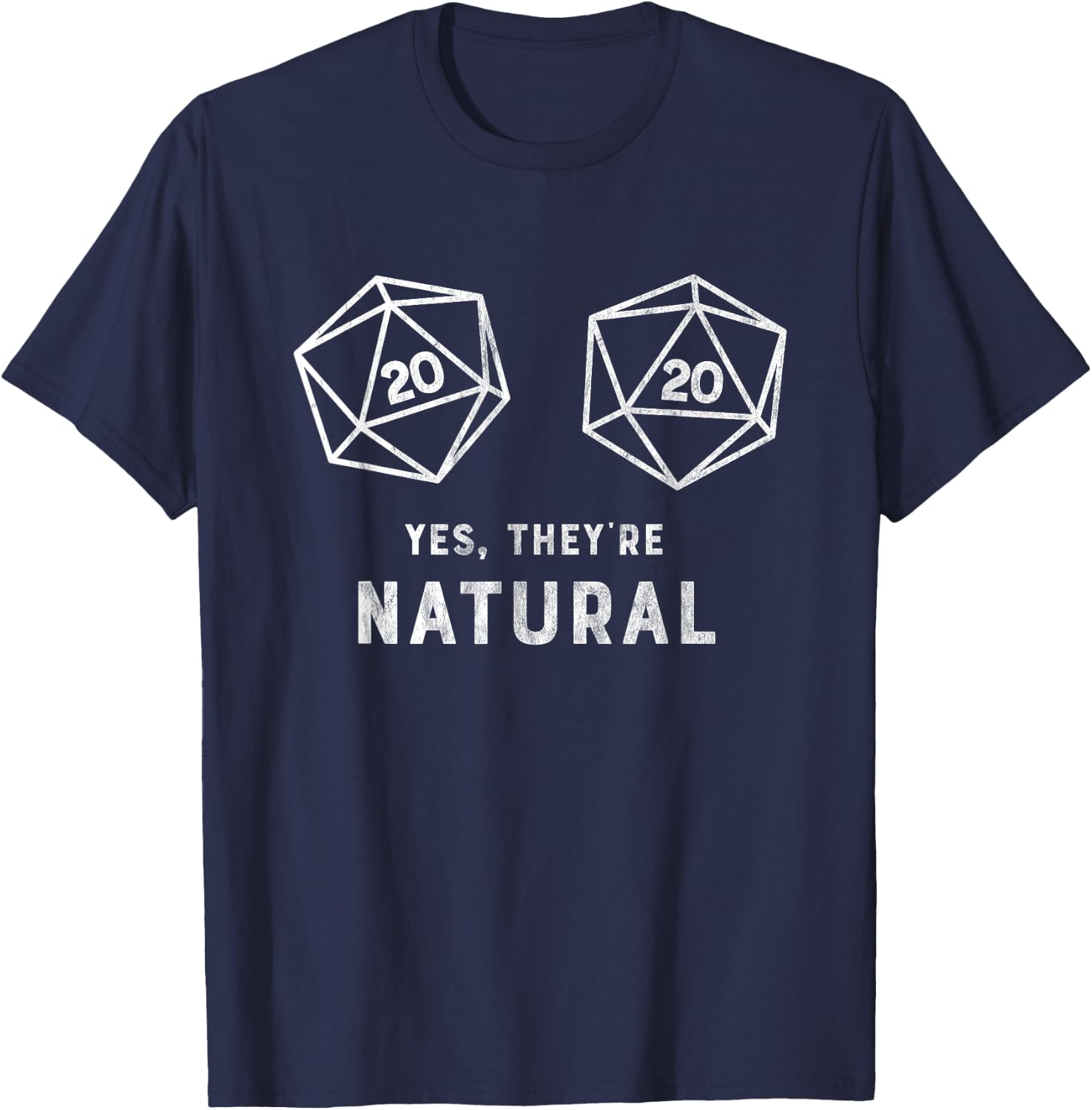 Yes, they're Natural 20 d20 dice funny RPG gamer T Shirt T-Shirt - T-Shirt | Navy