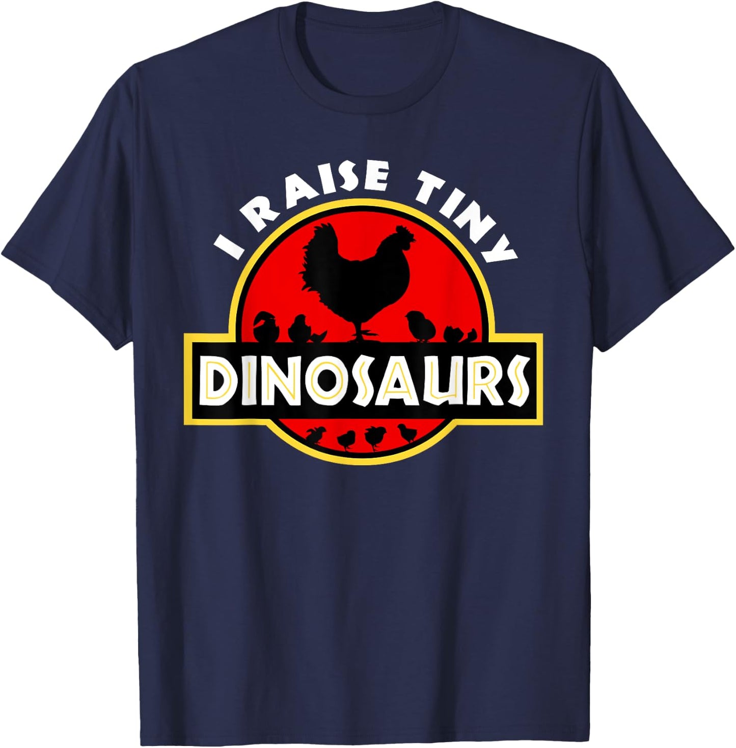 I Raise Tiny Dinosaurs Chicken Lover T-Shirt - T-Shirt | Navy