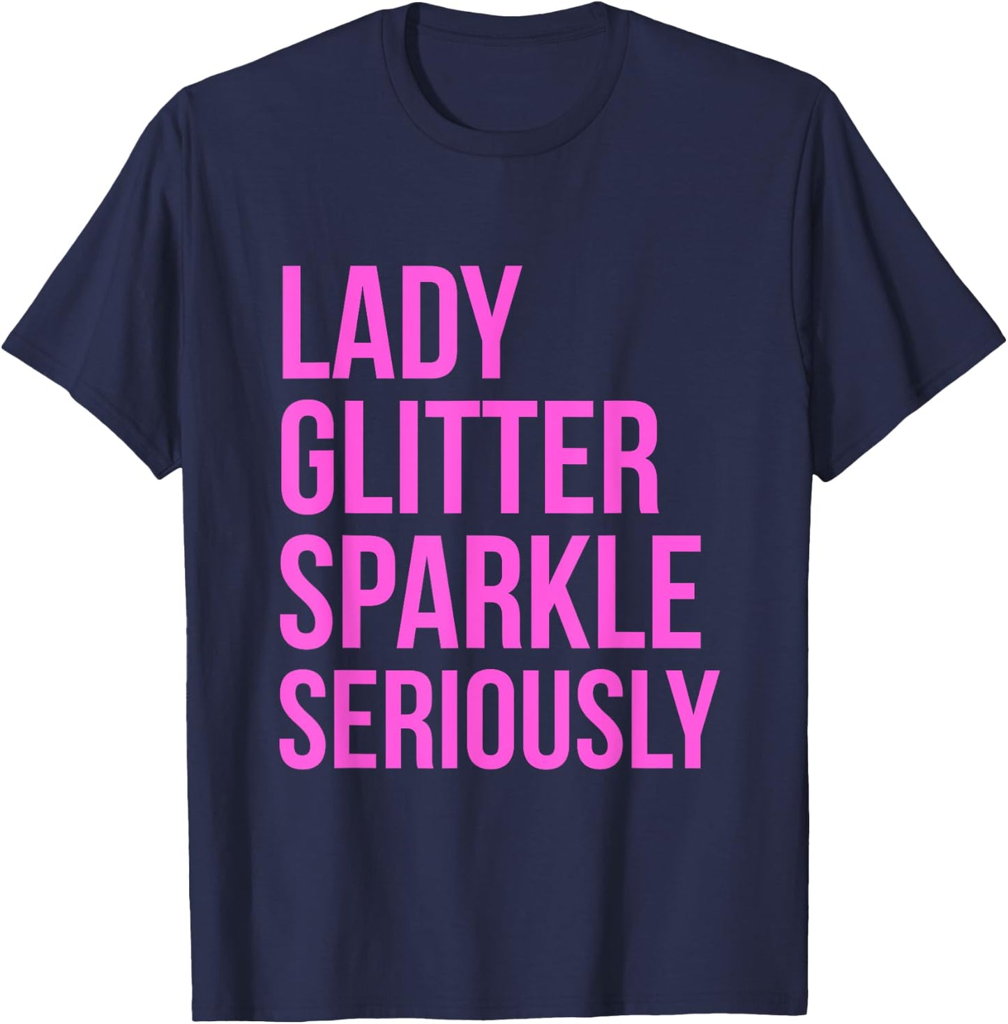 Lady Glitter Sparkle Seriously Funny T-Shirt - T-Shirt | Navy
