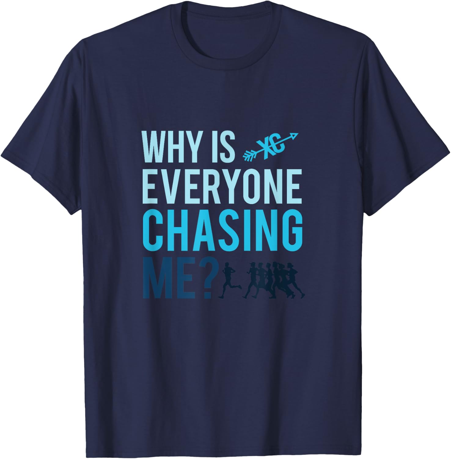 Funny Why is Everyone Chasing Me Cross Country Gift T-Shirt - T-Shirt | Navy