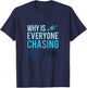 Funny Why is Everyone Chasing Me Cross Country Gift T-Shirt - T-Shirt | Navy