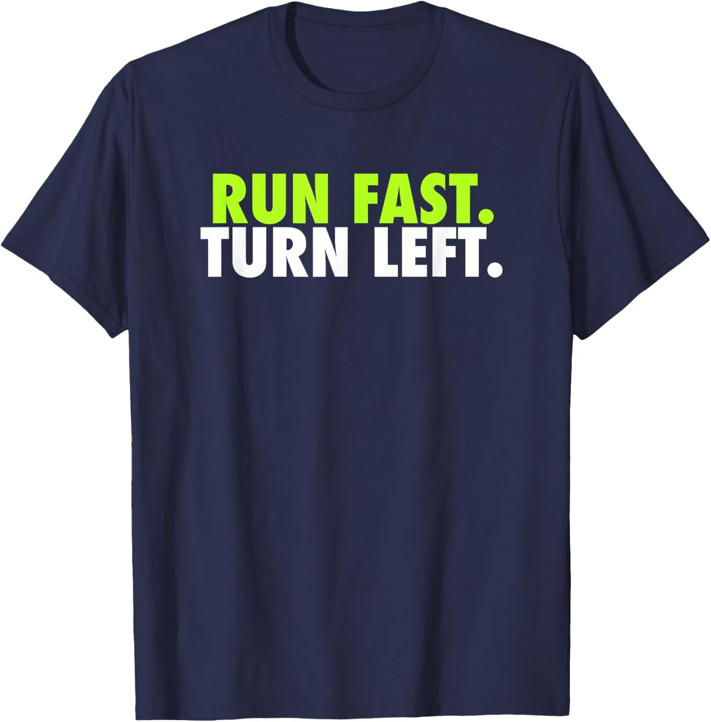 Run Fast Turn Left - Funny Track Runner Motivational Fitness Small T-Shirt - T-Shirt | Navy