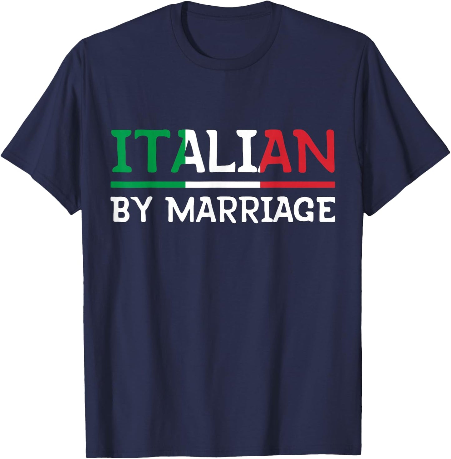 Italian By Marriage Italia Marriage Humor T-Shirt - T-Shirt | Navy