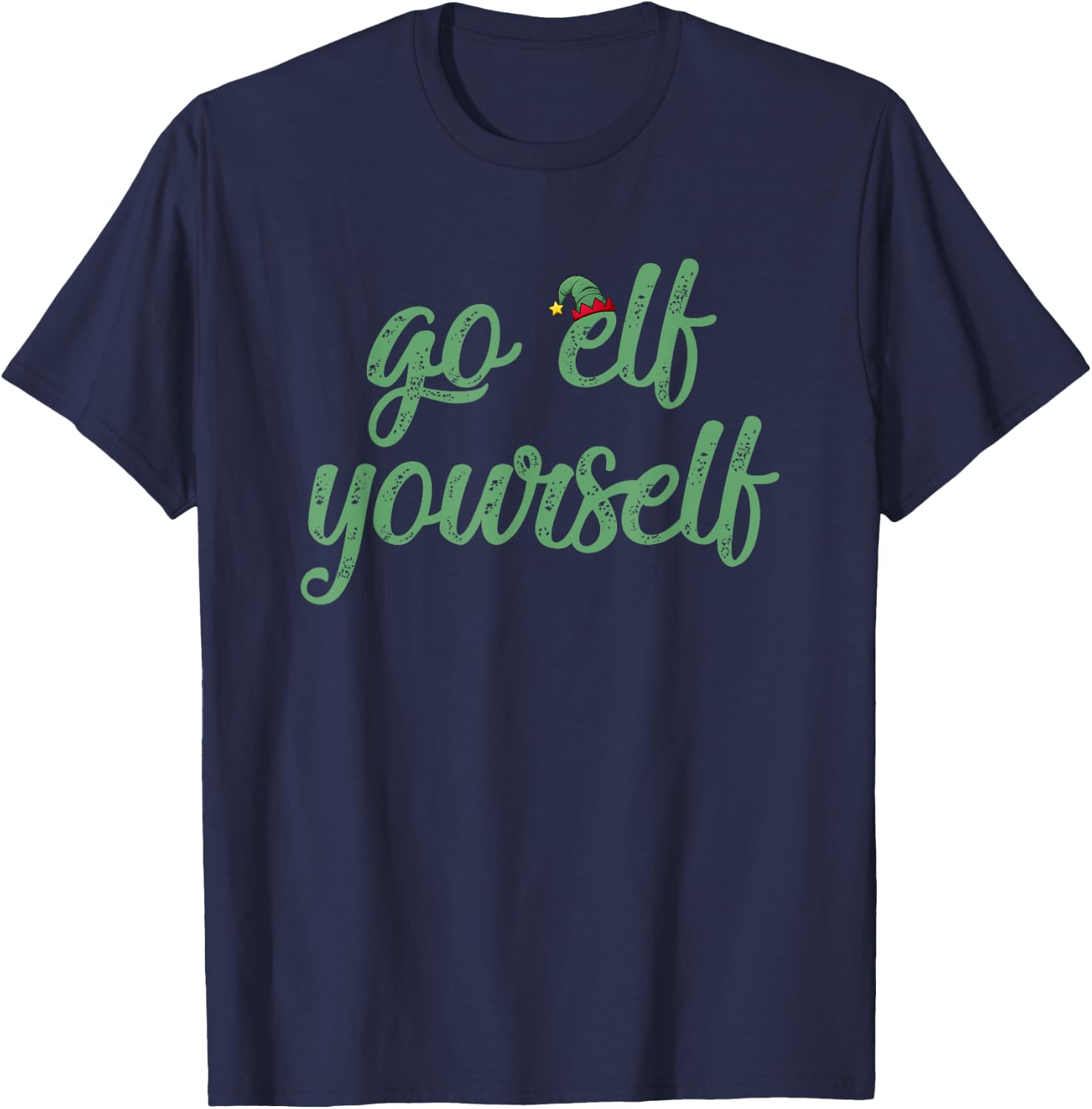 Gman Merch Funny I Hate Christmas Go Elf Yourself - Blue, Small - -Adults T-Shirt - T-Shirt | Navy