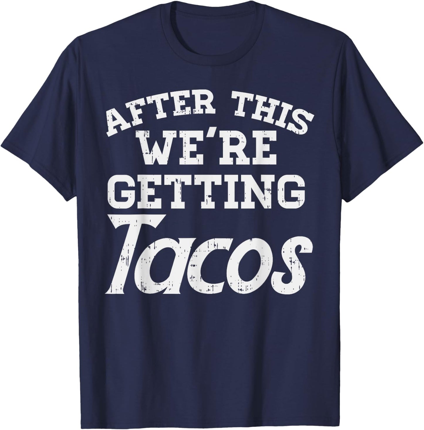 After This Were Getting Tacos Funny Gym Mexican Food Gift T-Shirt - T-Shirt | Navy