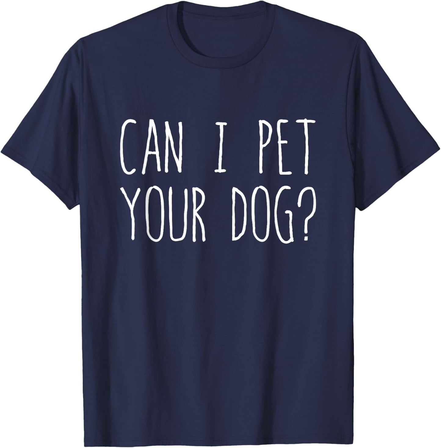 Can I Pet Your Dog? T-Shirt - T-Shirt | Navy