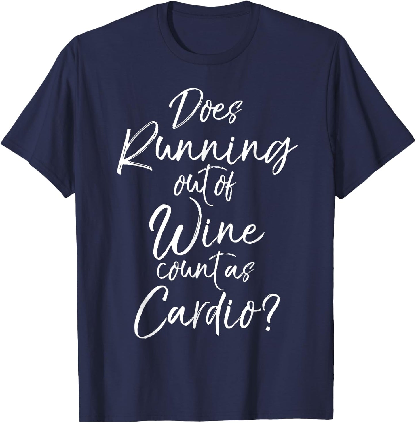 Does Running out of Wine Count as Cardio? Shirt Fitness T-Shirt - T-Shirt | Navy