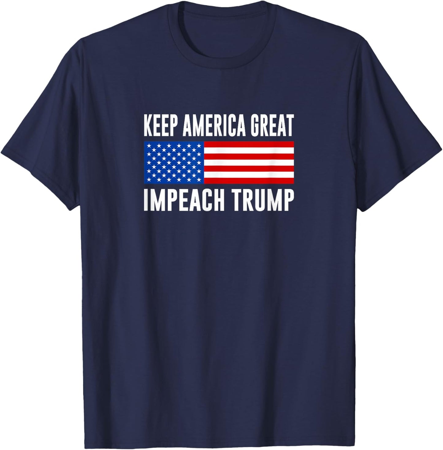 Keep America Great - Impeach Trump T-Shirt - T-Shirt | Navy