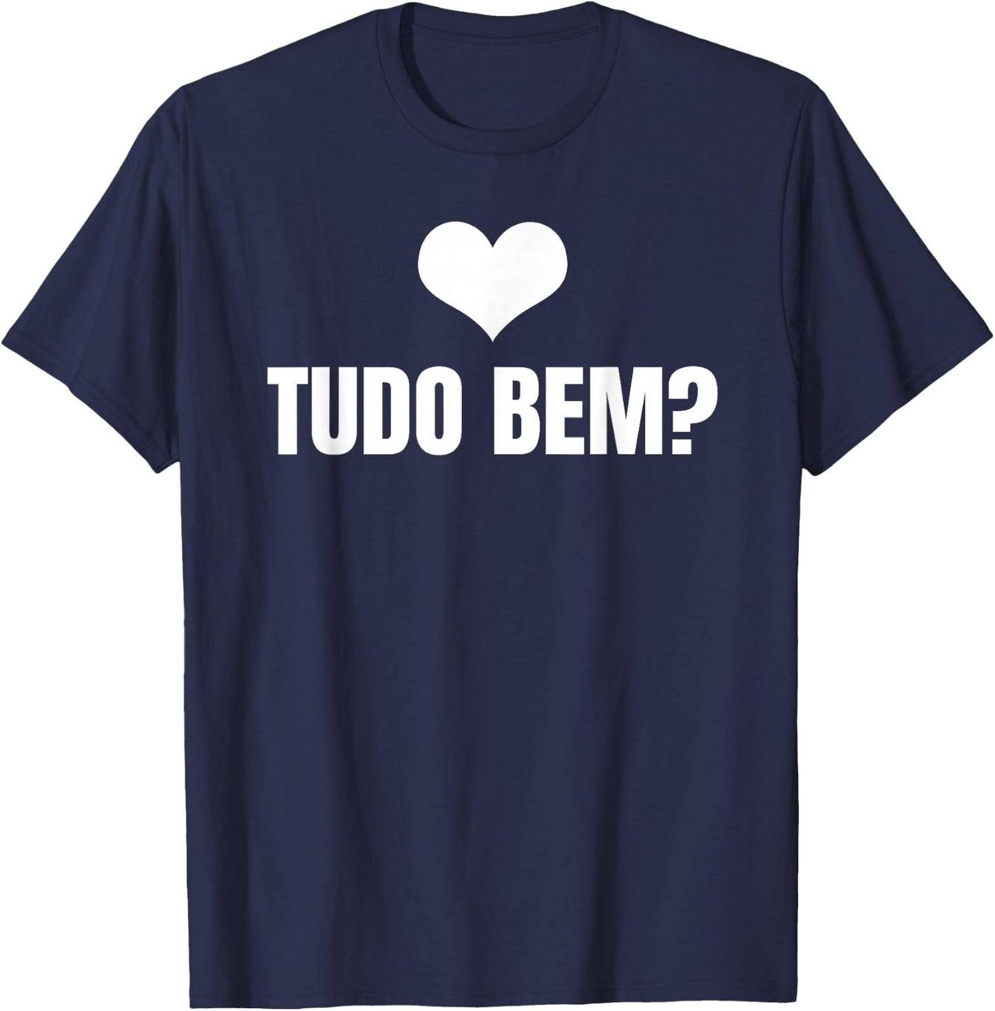 Tudo Bem? - Brazil Slogan Wear Proud Brazilian Roots T-Shirt - T-Shirt | Navy
