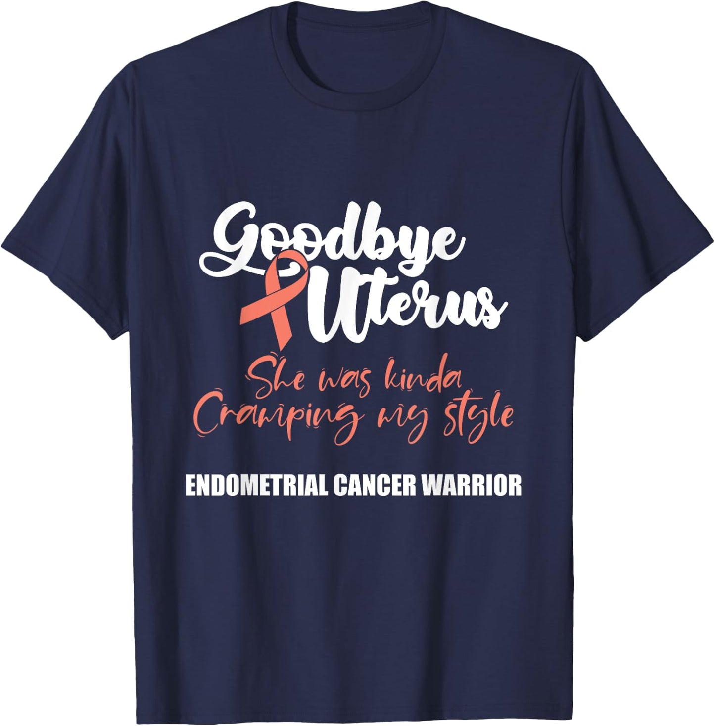 Wear Peach Endometrial Cancer Awareness Gifts Women's Black Awareness with Peach Ribbon and Funny Quote Goodbye Uterus - Small - Short Sleeve - Classic Fit - Cotton 65%, Polyester 35% T-Shirt - T-Shirt | Navy