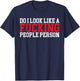 Do I Look Like A Fucking People Person Funny Sarcasm T-Shirt - T-Shirt | Navy