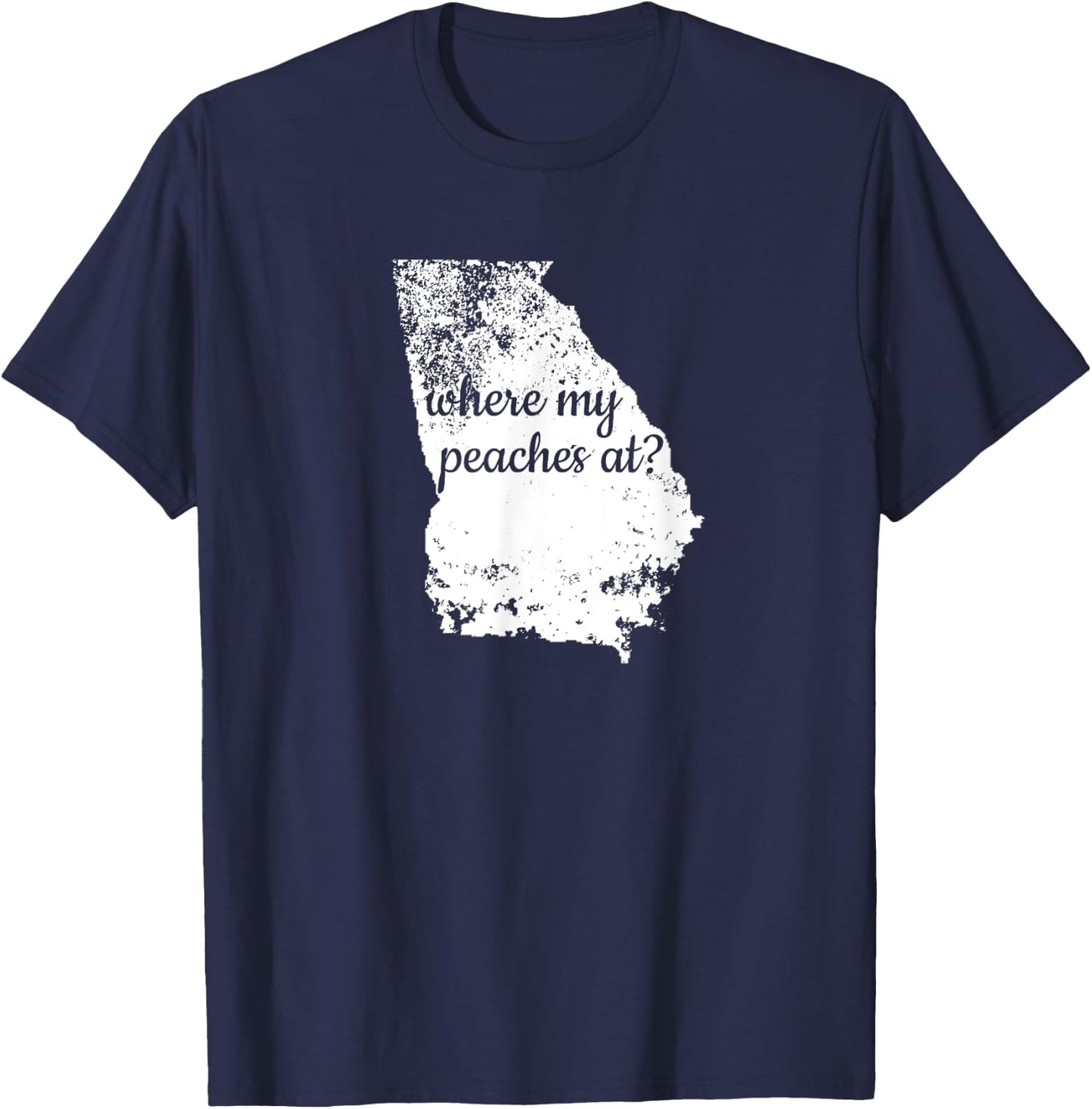 Georgia Where My Peaches At? State Shirt GA Distressed T-Shirt - T-Shirt | Navy