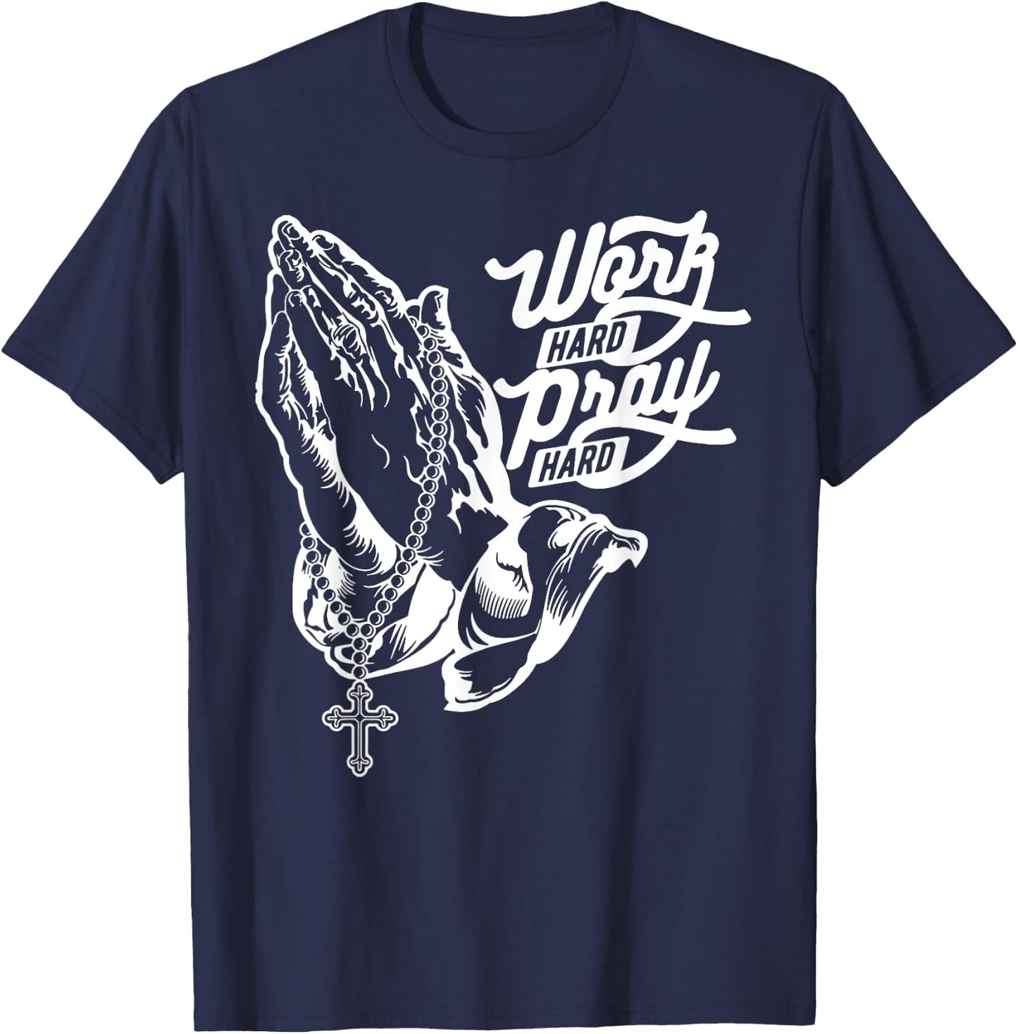 Work Hard Pray Hard Praying Hands Jesus Christian T-Shirt - T-Shirt | Navy