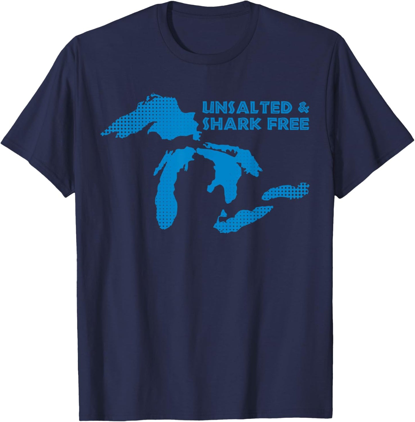 Unsalted and Shark Free Great Lakes MI Michiganian Pride T-Shirt - T-Shirt | Navy