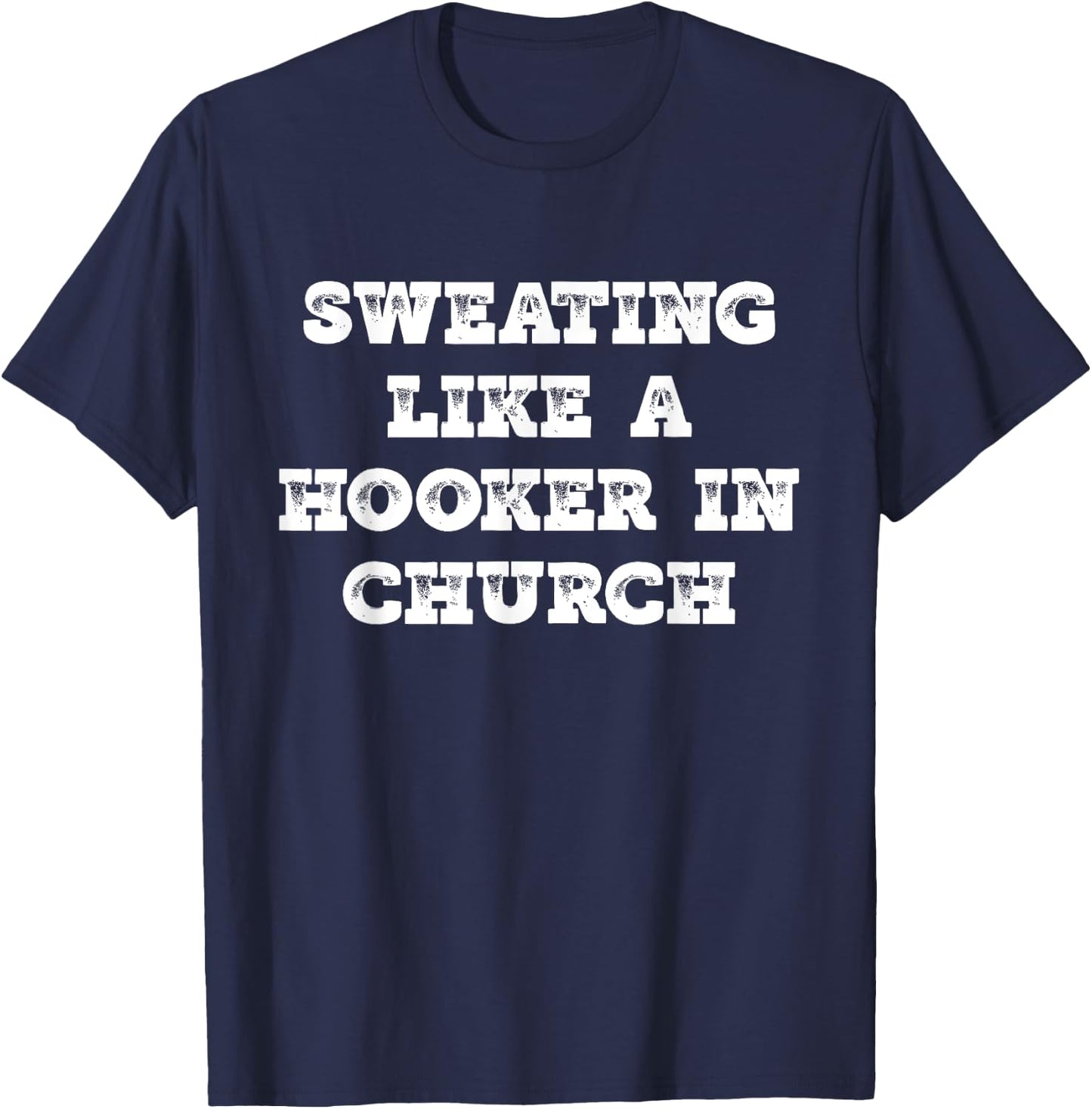 Sweating Like a Hooker In Church work out gift T-Shirt - T-Shirt | Navy