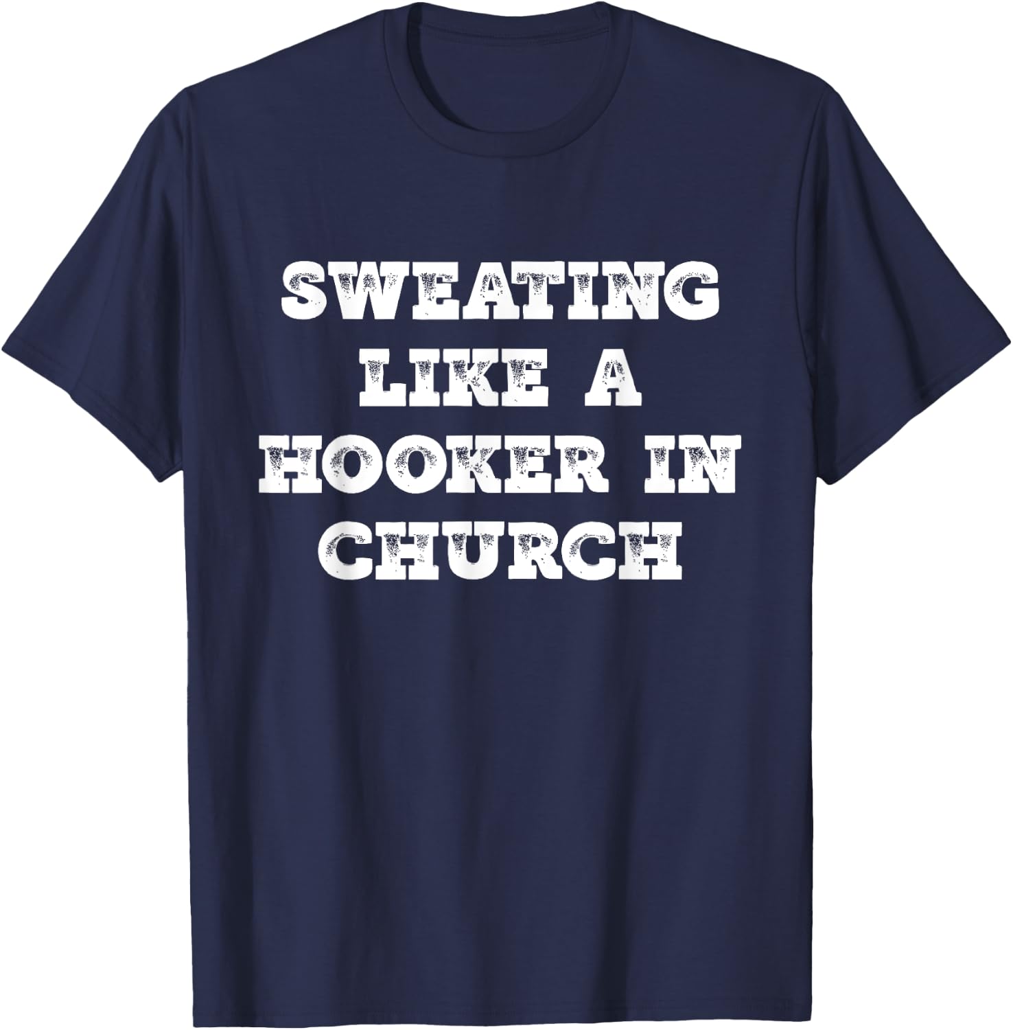 Sweating Like a Hooker In Church work out gift T-Shirt - T-Shirt | Navy