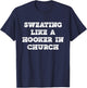 Sweating Like a Hooker In Church work out gift T-Shirt - T-Shirt | Navy