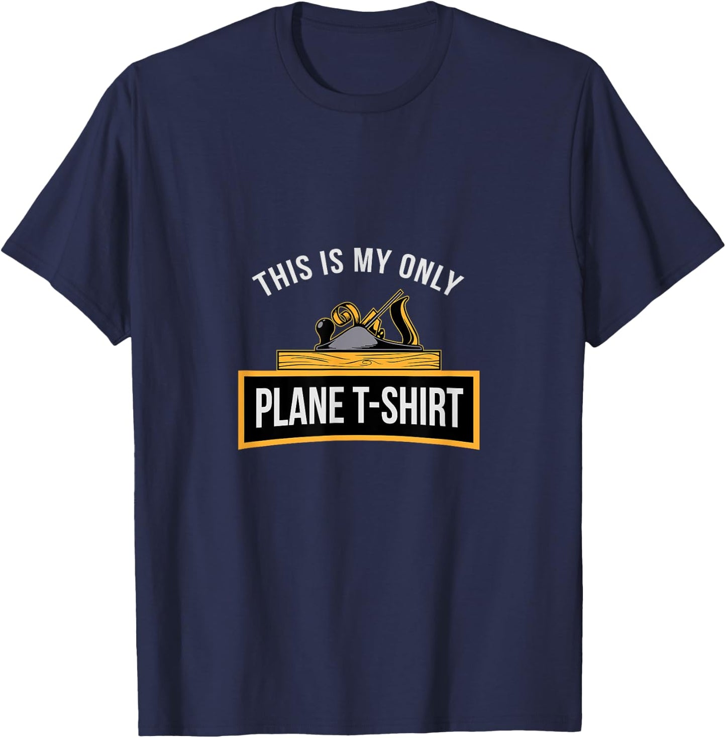 Funny This is my only Plane Woodworking Carpenter Gift Men T-Shirt - T-Shirt | Navy