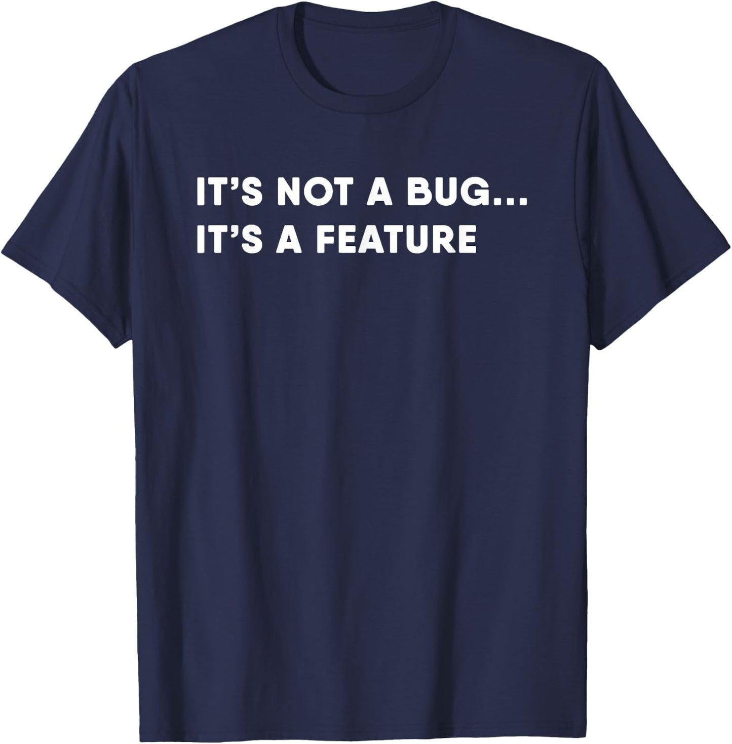 Programmer It's a Feature Not a Bug Funny Programmer T-Shirt - T-Shirt | Navy