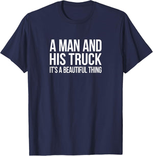 A Man And His Truck - It's A Beautiful Thing T-Shirt - T-Shirt | Navy