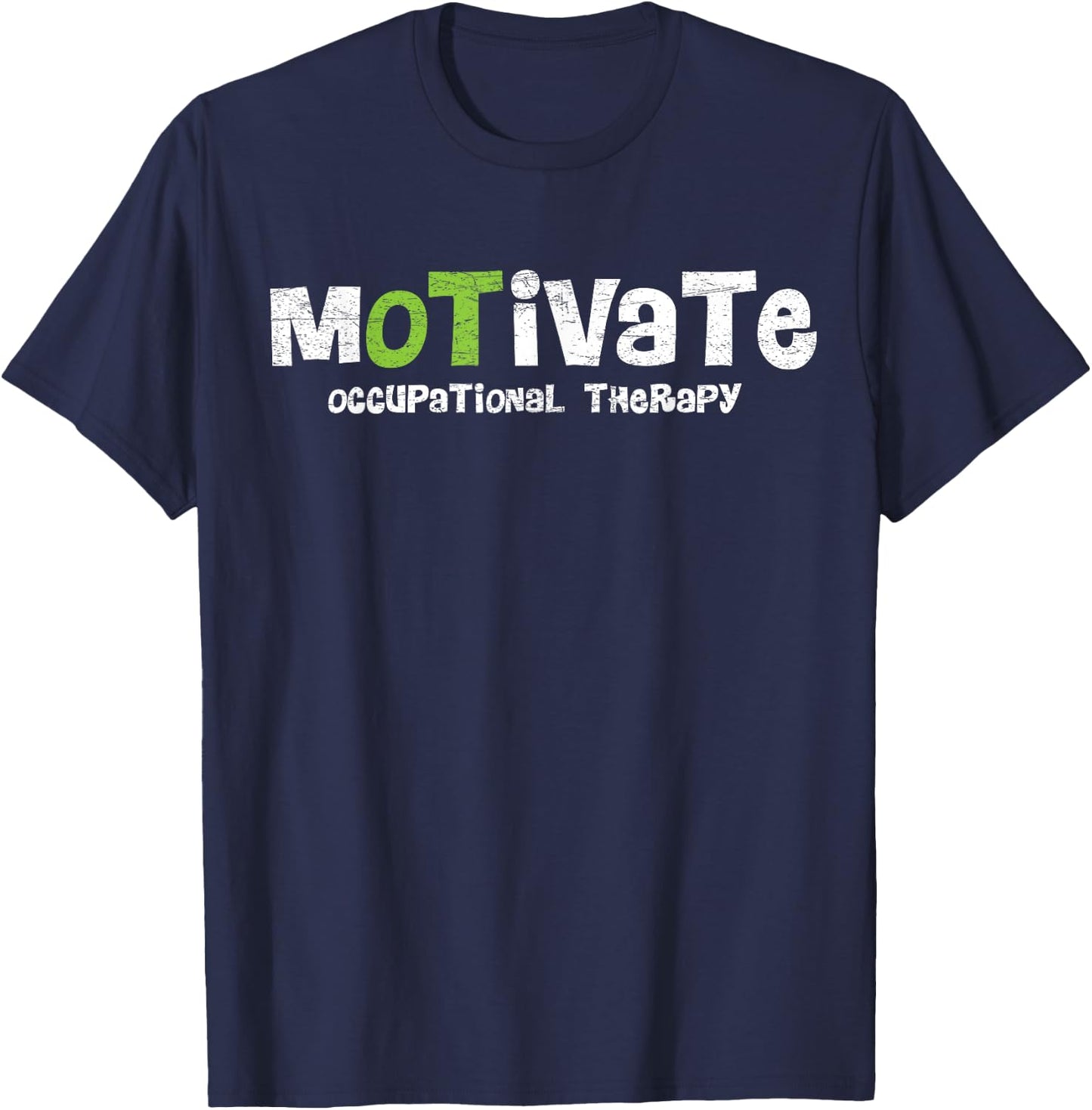 Motivate OT Occupational Therapy Shirt For Rehab Therapist T-Shirt - T-Shirt | Navy
