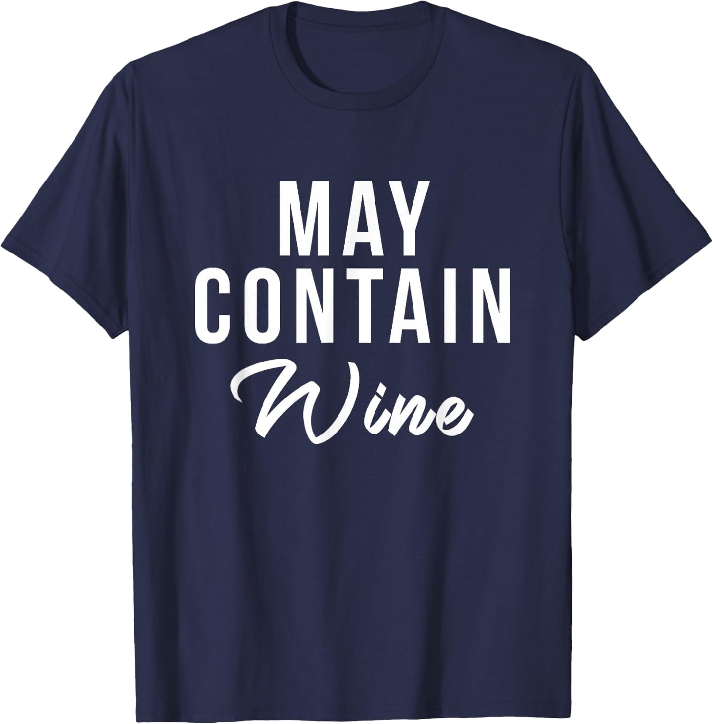 Can contain wine alcohol funny drinking funny wine wine wine T-Shirt - T-Shirt | Navy