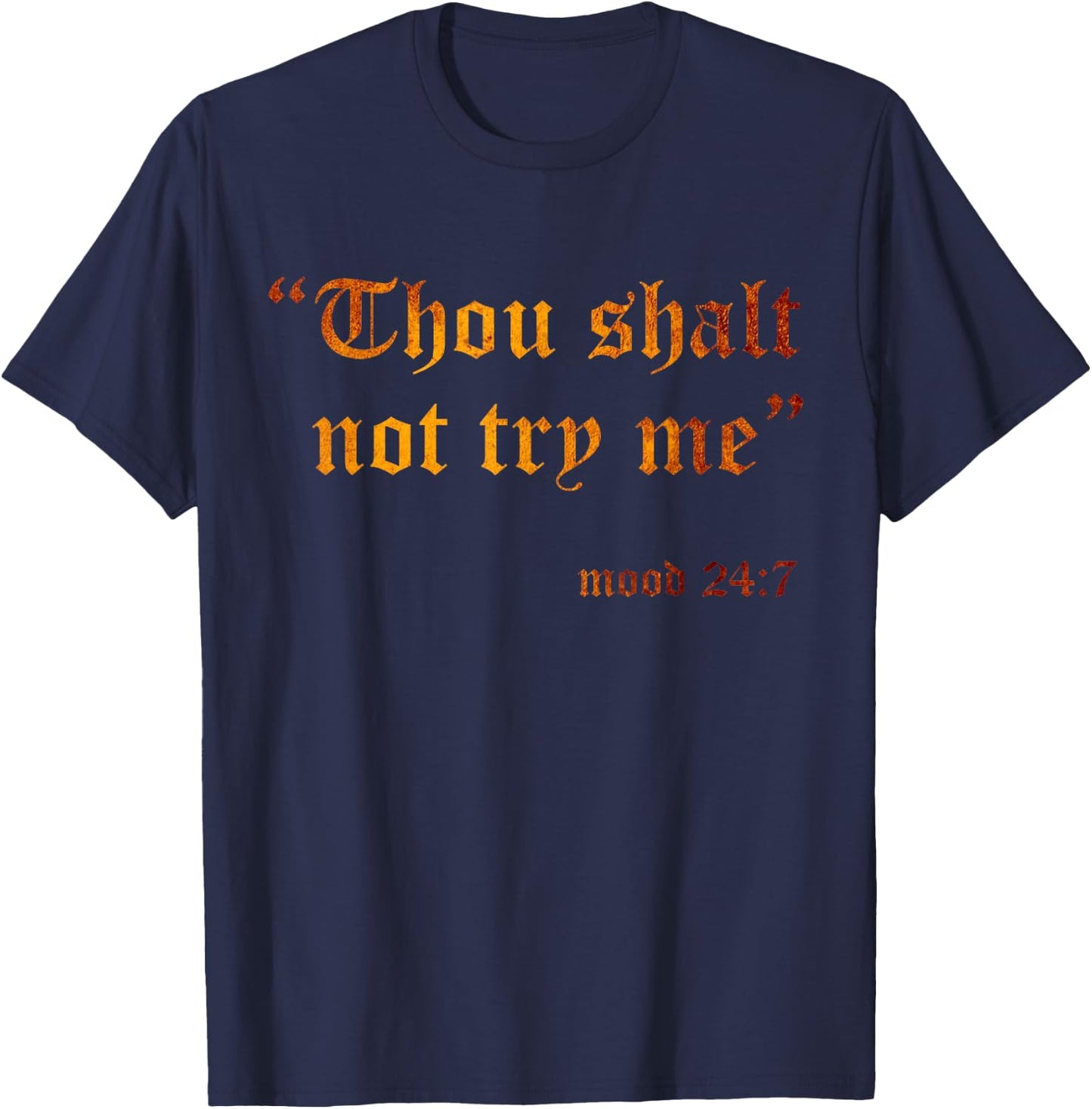 Fake Scripture Sarcasm Thou Shalt Not Try Me Mood 24 7 Funny T-Shirt - T-Shirt | Navy