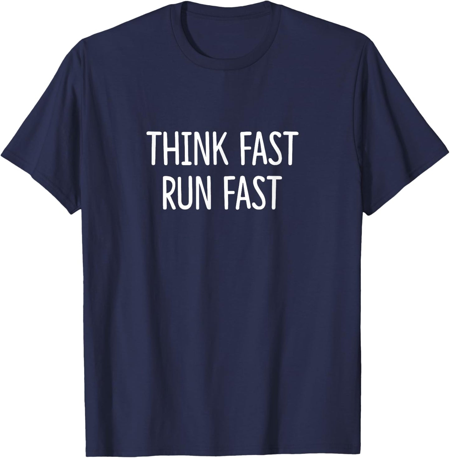 Think Fast - Run Fast T-Shirt - T-Shirt | Navy