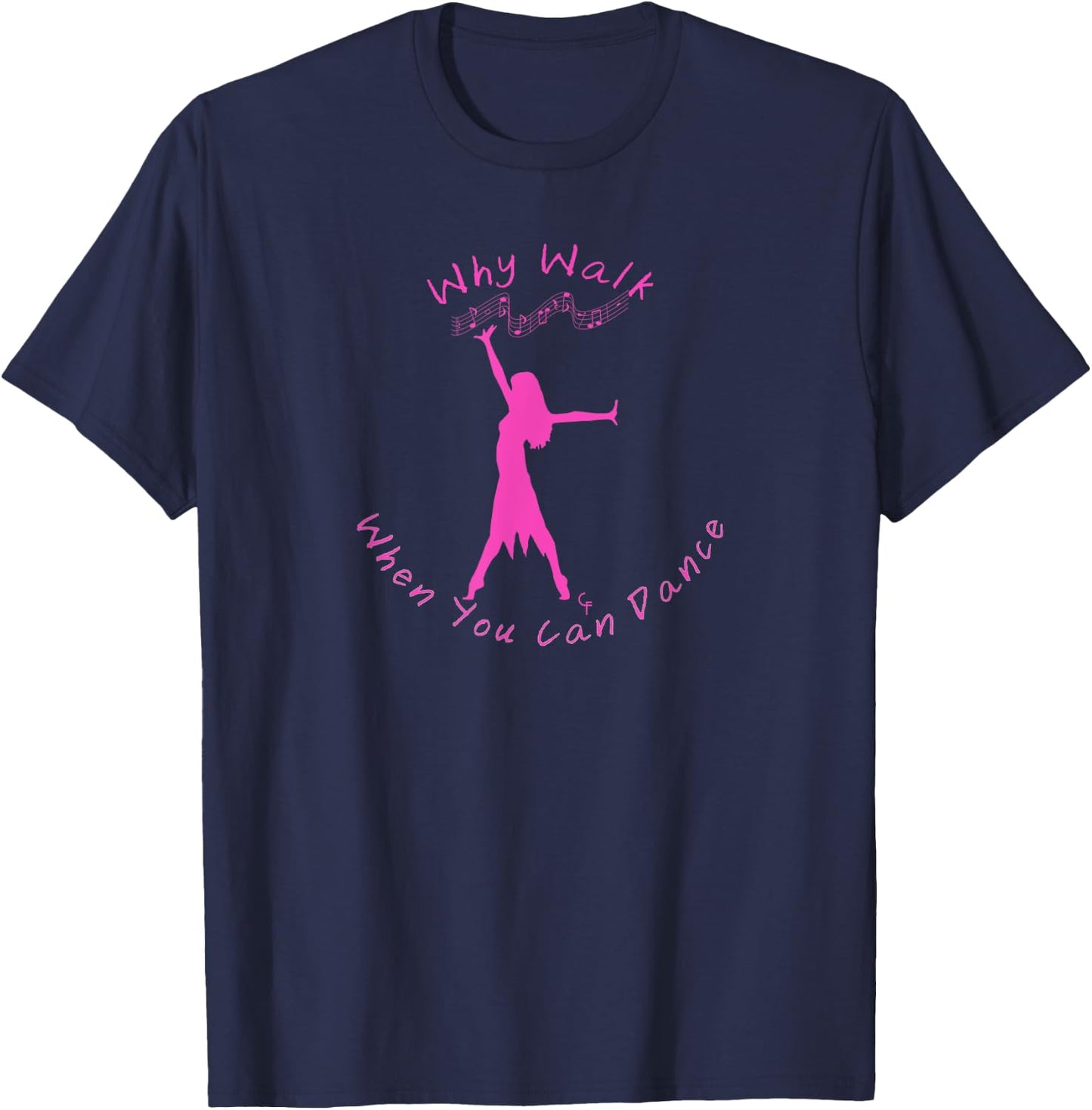 Why Walk When You Can Dance T-Shirt - T-Shirt | Navy