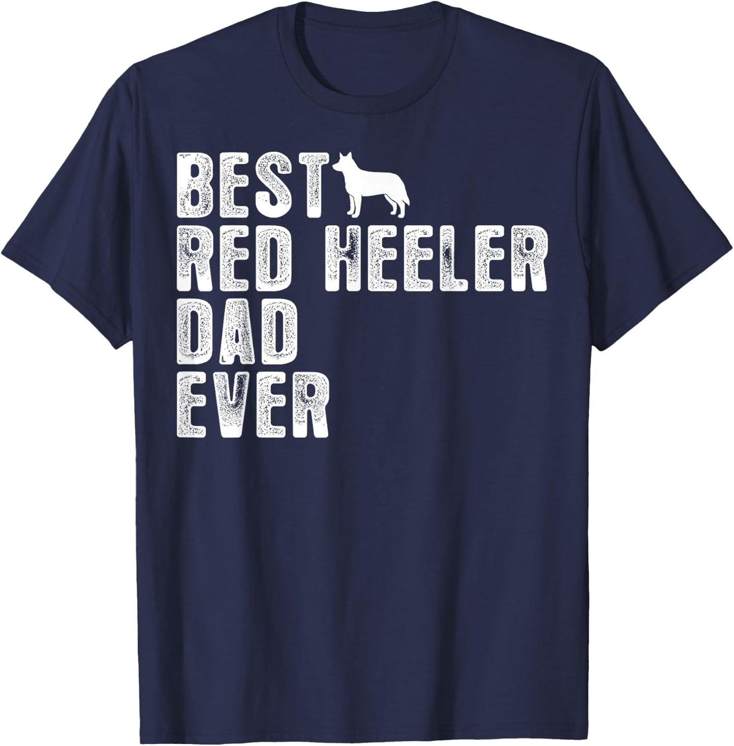 Best RED HEELER DAD Ever T-Shirt - T-Shirt | Navy