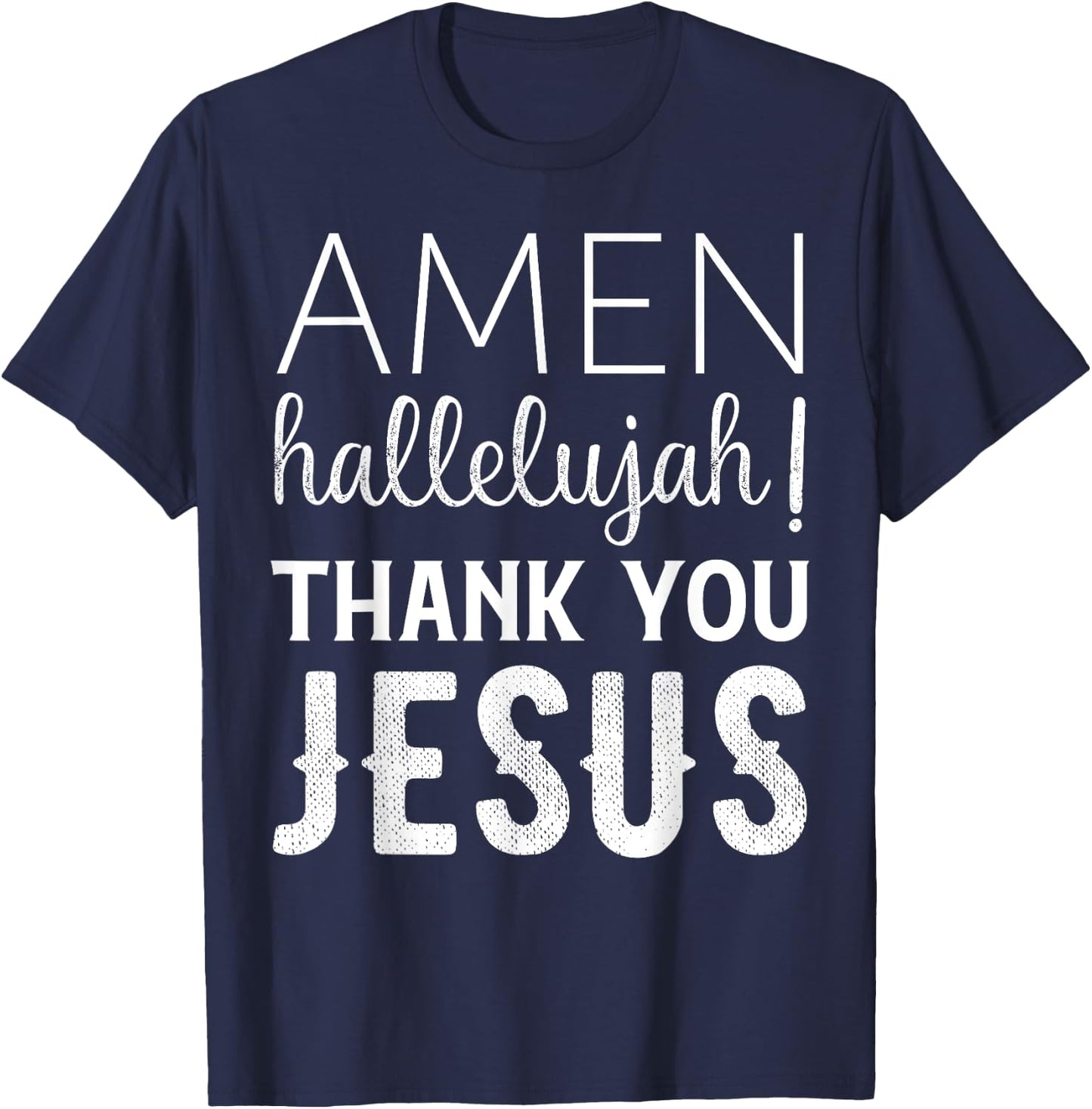 Amen Hallelujah Thank You Jesus Funny Faith Based T-Shirt - T-Shirt | Navy