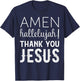 Amen Hallelujah Thank You Jesus Funny Faith Based T-Shirt - T-Shirt | Navy