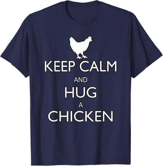 Keep Calm And Hug A Chicken Funny Farm Animal T-Shirt - T-Shirt | Navy