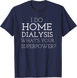 JP Designs I Do Home Dialysis Kidney Patient T-Shirt - T-Shirt | Navy