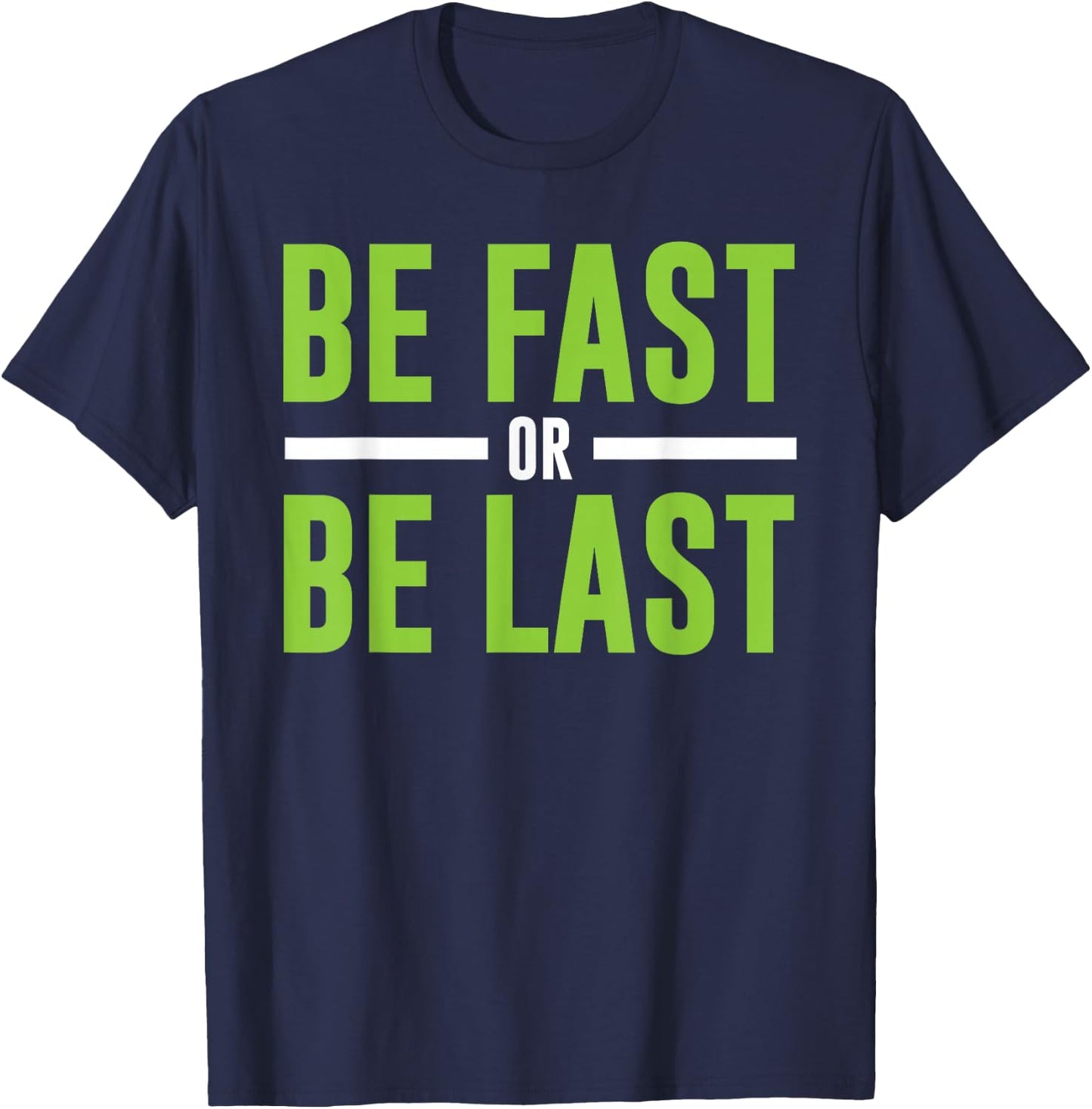 Be Fast or Be Last - Track and Field Running T-Shirt - T-Shirt | Navy