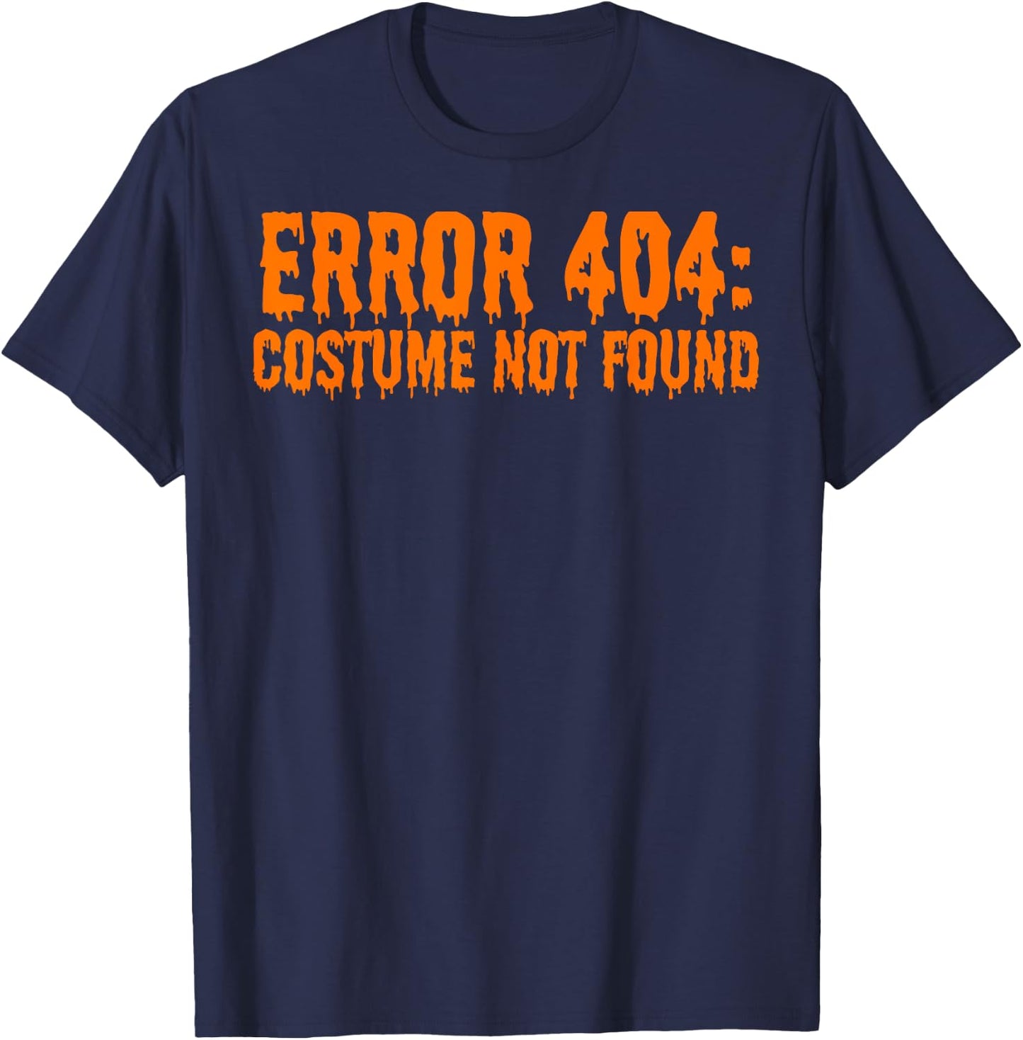 Error 404: Costume Not Found Funny Halloween T-Shirt - T-Shirt | Navy