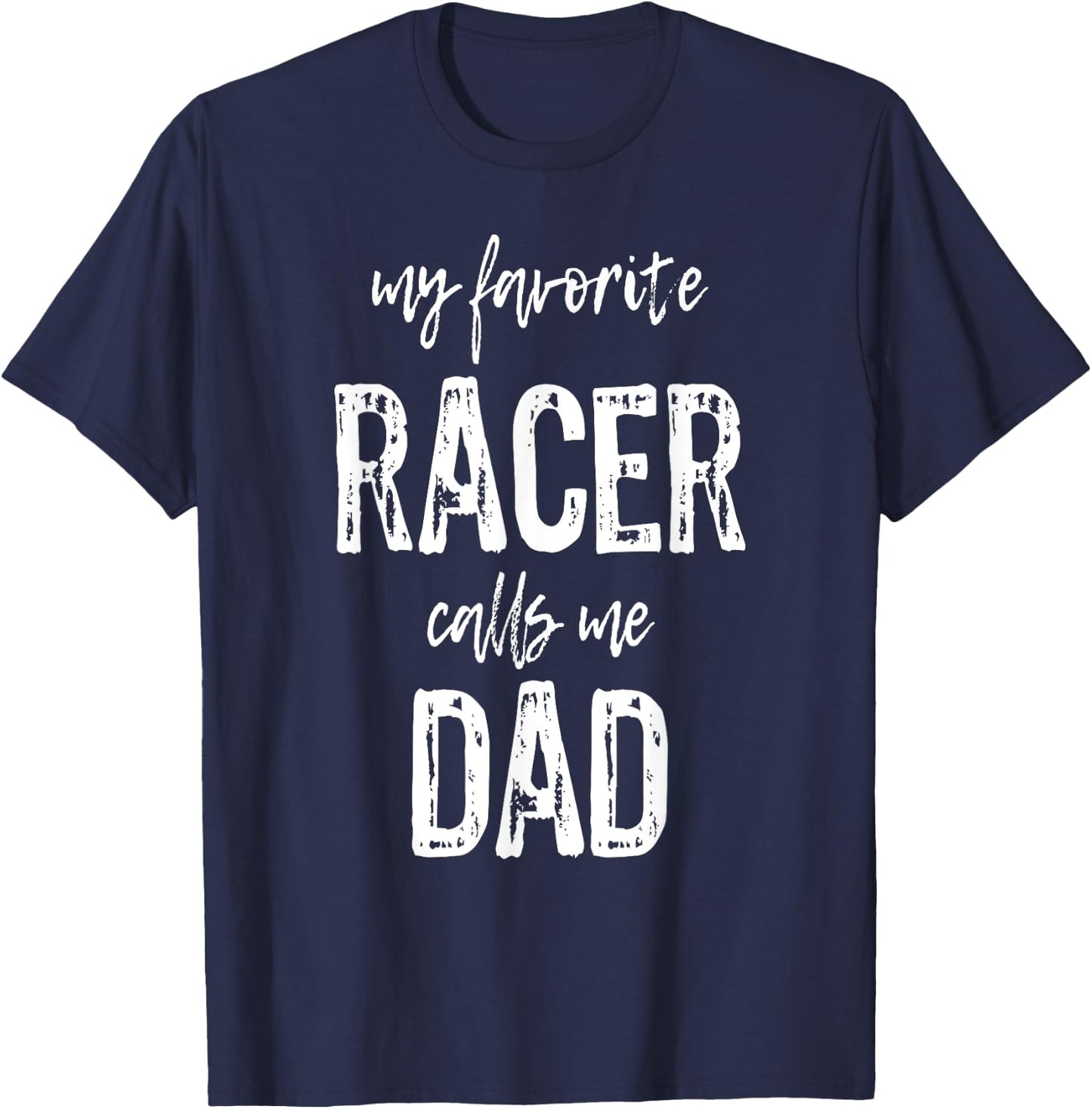 My Favorite Racer Calls Me Dad Funny Race Gift T-Shirt - T-Shirt | Navy