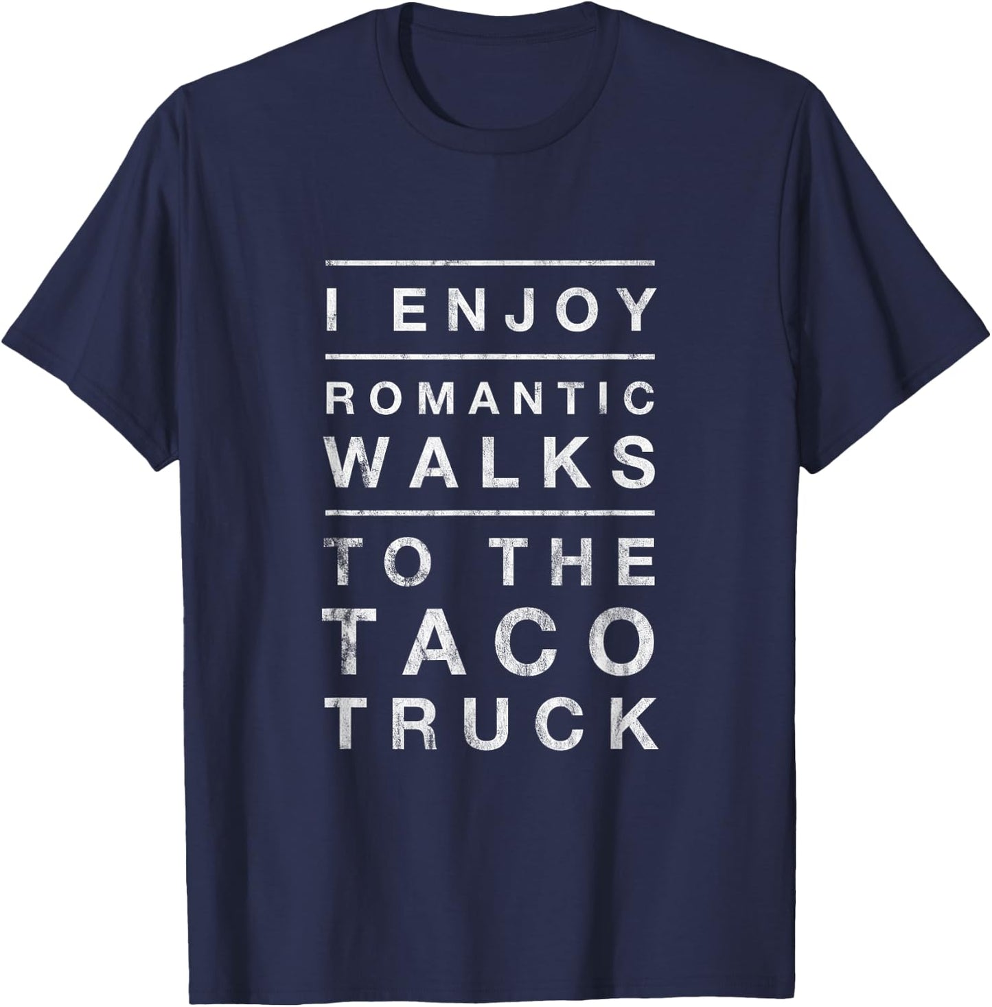Taco Truck Quote Romantic Walks Funny Cinco 5 de Mayo T-Shirt - T-Shirt | Navy